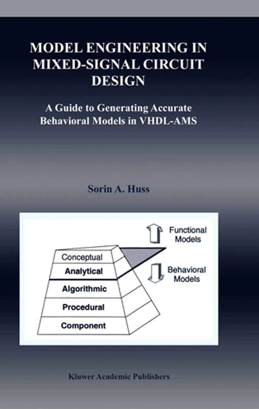 Model Engineering in Mixed-Signal Circuit Design: A Guide to Generating Accurate Behavioral Models in VHDL-AMS: 649 (The Springer International Series in Engineering and Computer Science, 649)