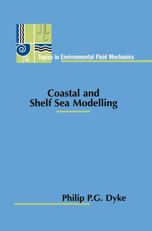 Coastal and Shelf Sea Modelling: 2 (Topics in Environmental Fluid Mechanics, 2)