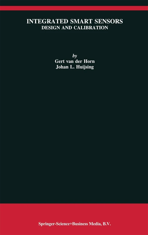 Integrated Smart Sensors: Design and Calibration: 419 (The Springer International Series in Engineering and Computer Science, 419)