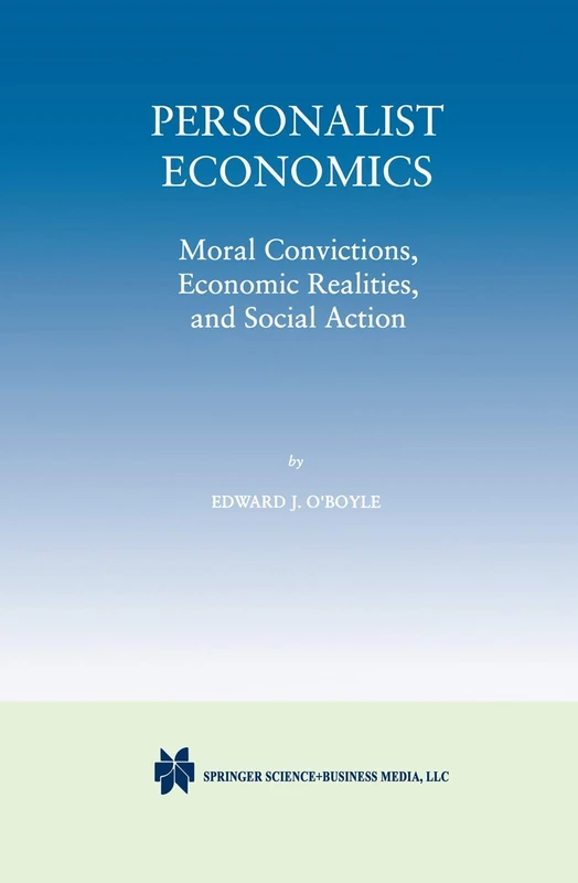 Personalist Economics: Moral Convictions, Economic Realities, and Social Action