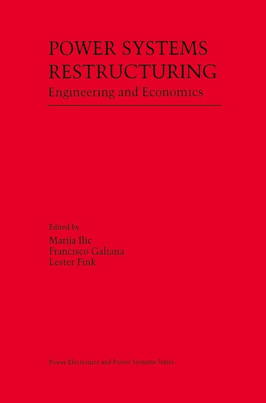 Power Systems Restructuring: Engineering and Economics (Power Electronics and Power Systems)