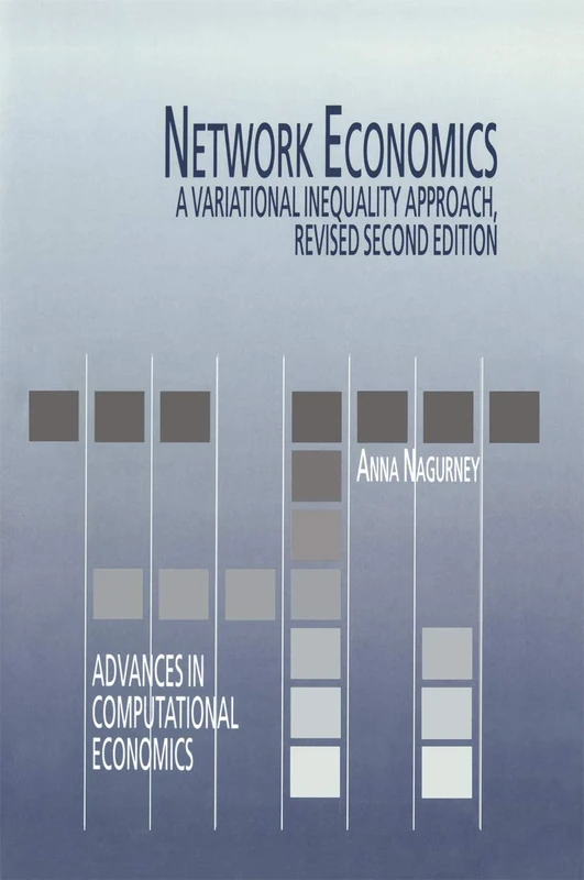 Network Economics: A Variational Inequality Approach: 10 (Advances in Computational Economics, 10)