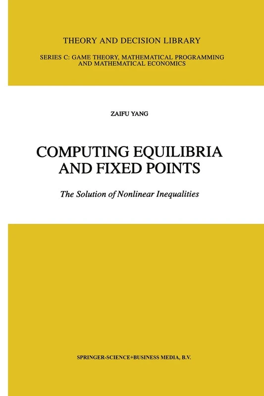 Computing Equilibria and Fixed Points: The Solution of Nonlinear Inequalities: 21 (Theory and Decision Library C, 21)