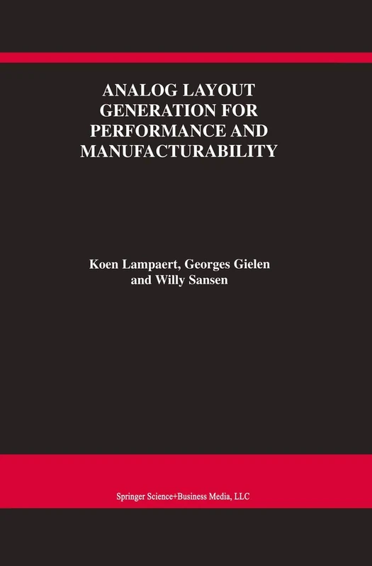 Analog Layout Generation for Performance and Manufacturability: 501 (The Springer International Series in Engineering and Computer Science, 501)