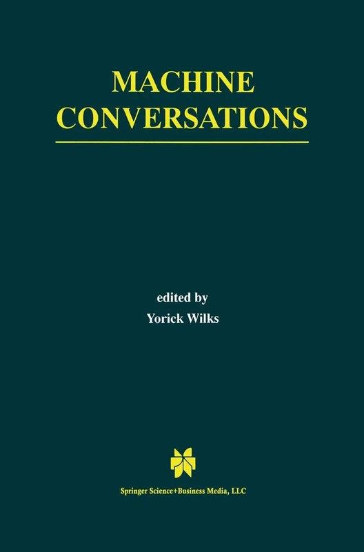 Machine Conversations: 511 (The Springer International Series in Engineering and Computer Science, 511)