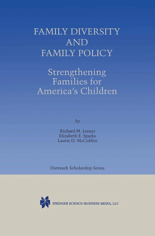 Family Diversity and Family Policy: Strengthening Families for America’s Children: 2 (International Series in Outreach Scholarship, 2)