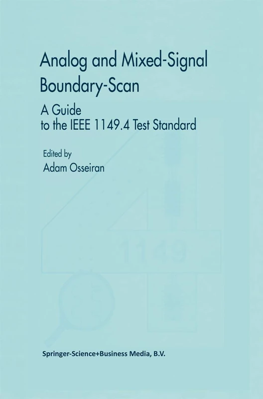 Analog and Mixed-Signal Boundary-Scan: A Guide to the IEEE 1149.4 Test Standard: 16 (Frontiers in Electronic Testing, 16)