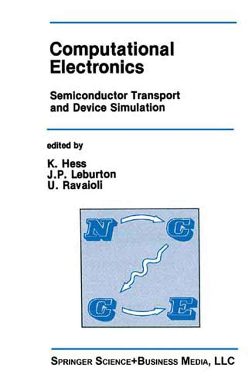 Computational Electronics: Semiconductor Transport and Device Simulation: 113 (The Springer International Series in Engineering and Computer Science, 113)