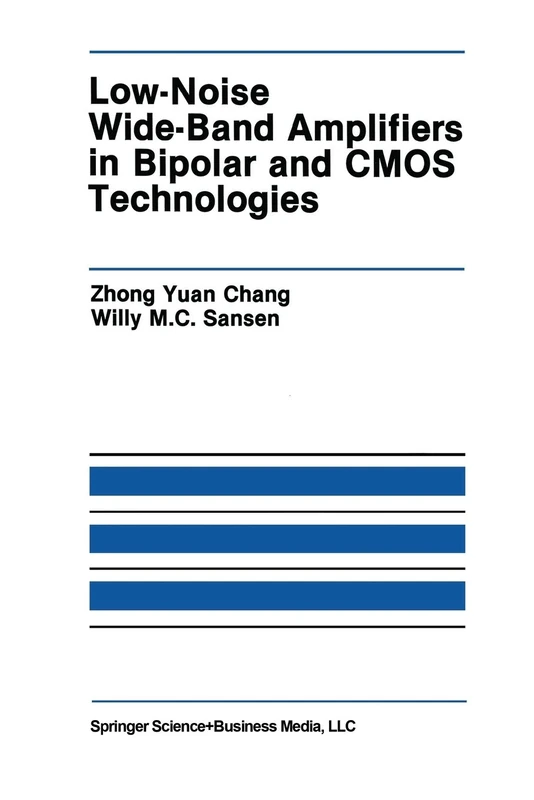 Low-Noise Wide-Band Amplifiers in Bipolar and CMOS Technologies: 117 (The Springer International Series in Engineering and Computer Science, 117)