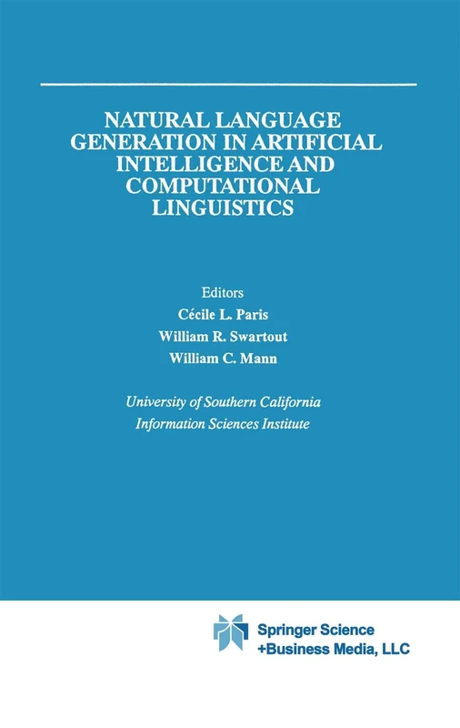 Natural Language Generation in Artificial Intelligence and Computational Linguistics: 119 (The Springer International Series in Engineering and Computer Science, 119)