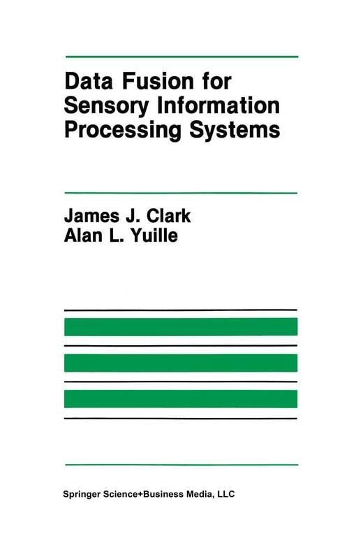 Data Fusion for Sensory Information Processing Systems: 105 (The Springer International Series in Engineering and Computer Science, 105)
