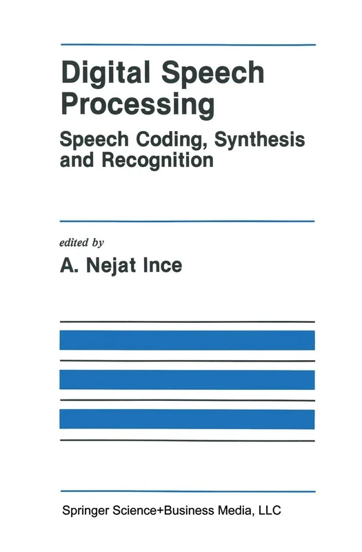 Digital Speech Processing: Speech Coding, Synthesis and Recognition: 155 (The Springer International Series in Engineering and Computer Science, 155)