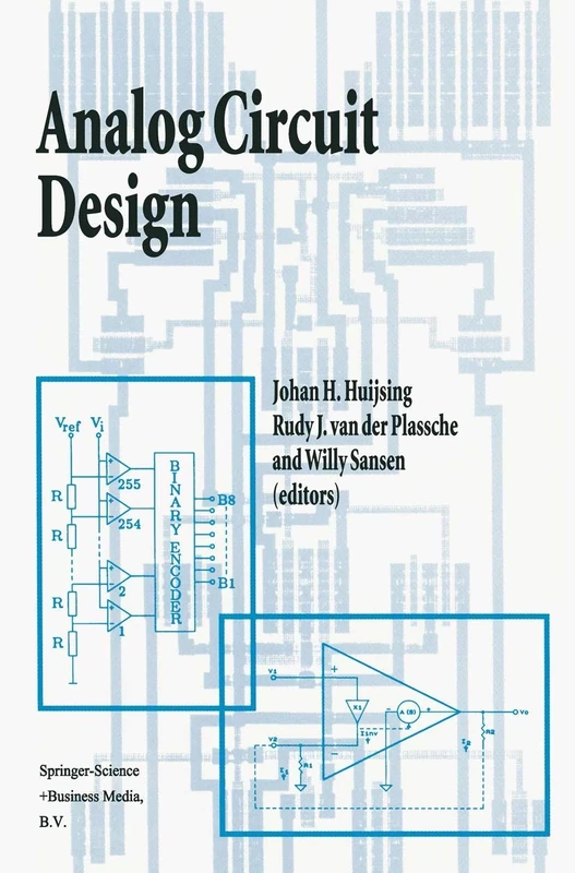 Analog Circuit Design: Operational Amplifiers, Analog to Digital Convertors, Analog Computer Aided Design