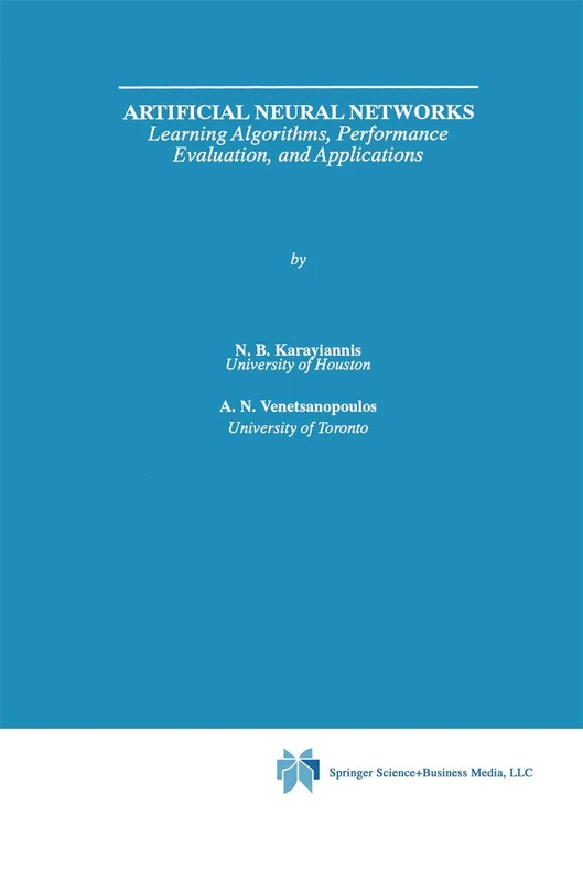 Artificial Neural Networks: Learning Algorithms, Performance Evaluation, and Applications: 209 (The Springer International Series in Engineering and Computer Science, 209)