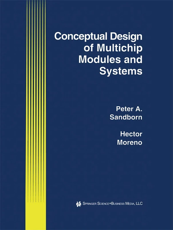 Conceptual Design of Multichip Modules and Systems: 250 (The Springer International Series in Engineering and Computer Science, 250)