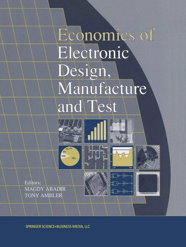 Economics of Electronic Design, Manufacture and Test (Frontiers in Electronic Testing)