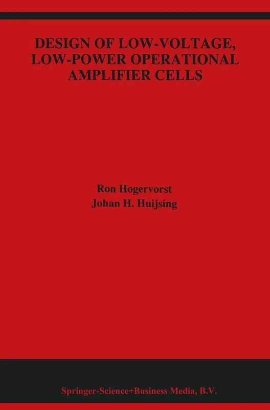 Design of Low-Voltage, Low-Power Operational Amplifier Cells: 374 (The Springer International Series in Engineering and Computer Science, 374)