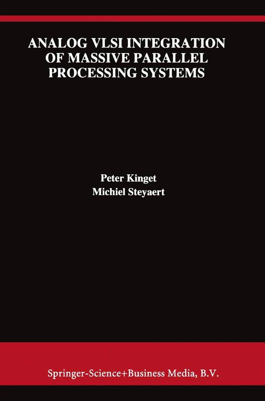 Analog VLSI Integration of Massive Parallel Signal Processing Systems: 384 (The Springer International Series in Engineering and Computer Science)
