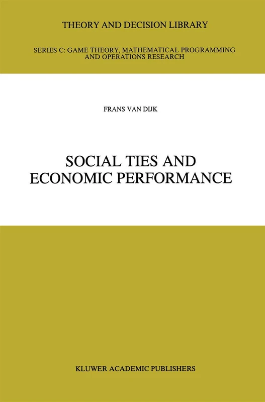 Social Ties and Economic Performance: 14 (Theory and Decision Library C, 14)