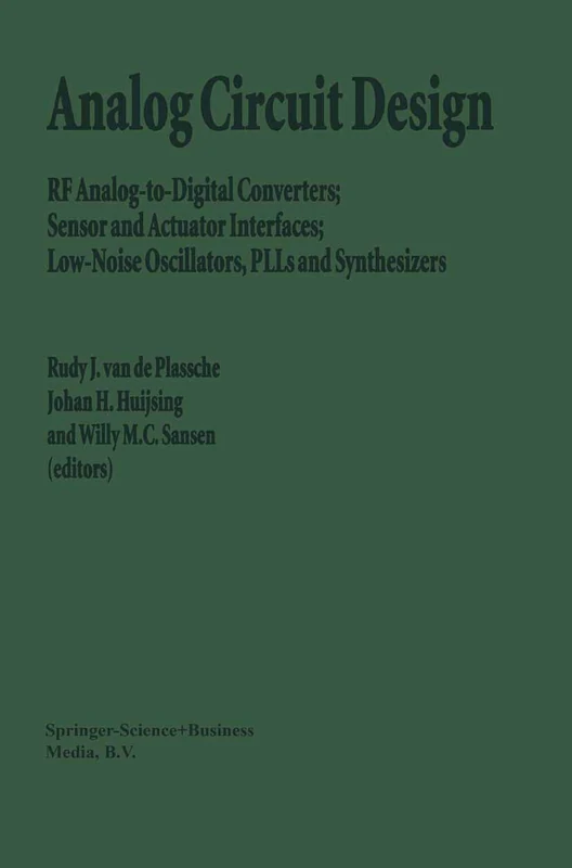 Analog Circuit Design: RF Analog-to-Digital Converters; Sensor and Actuator Interfaces; Low-Noise Oscillators, PLLs and Synthesizers