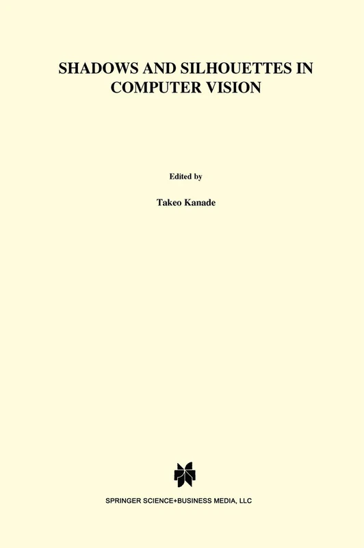 Shadows and Silhouettes in Computer Vision: 3 (The Springer International Series in Engineering and Computer Science, 3)