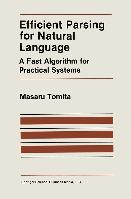 Efficient Parsing for Natural Language: A Fast Algorithm for Practical Systems: 8 (The Springer International Series in Engineering and Computer Science, 8)