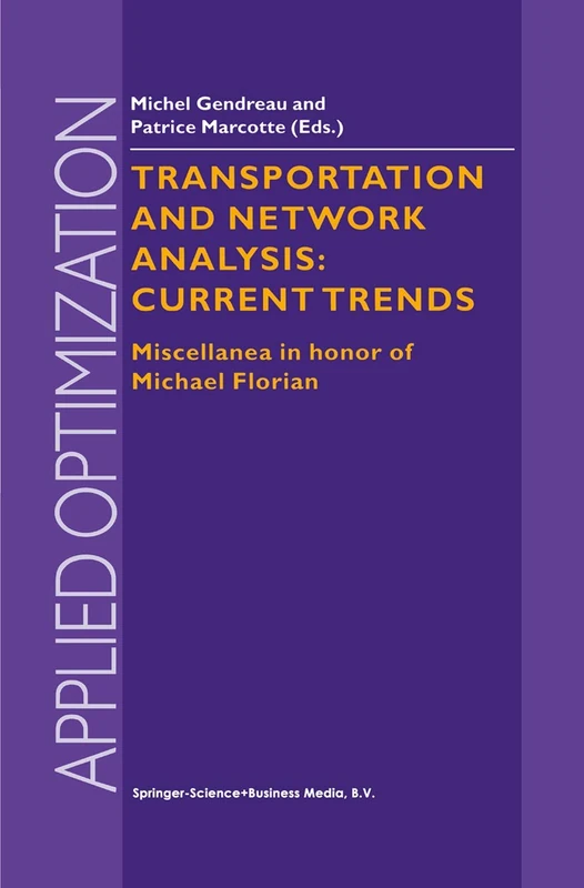 Transportation and Network Analysis: Current Trends: Miscellanea in honor of Michael Florian: 63 (Applied Optimization, 63) - Image 1
