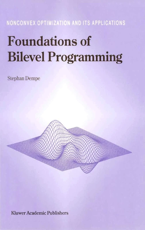 Foundations of Bilevel Programming: 61 (Nonconvex Optimization and Its Applications, 61)