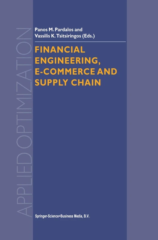 Financial Engineering, E-commerce and Supply Chain: 70 (Applied Optimization, 70)