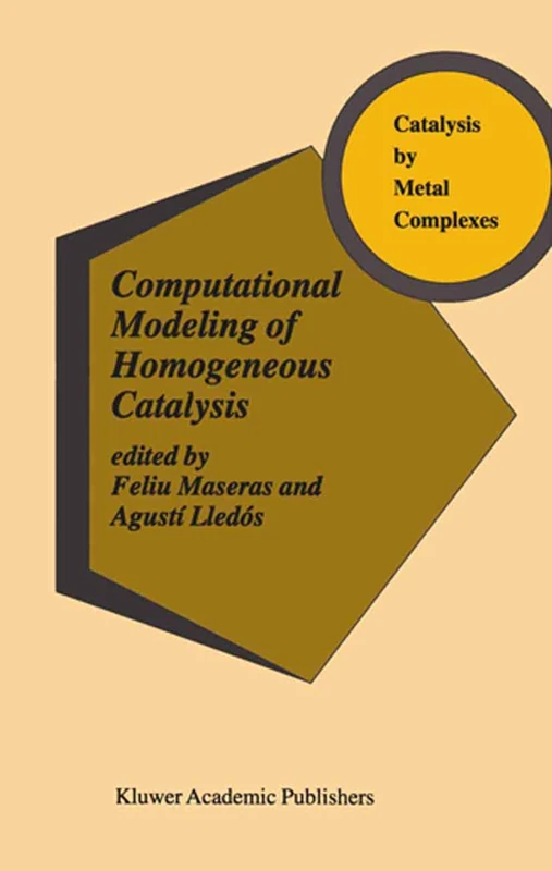 Computational Modeling of Homogeneous Catalysis: 25 (Catalysis by Metal Complexes, 25)