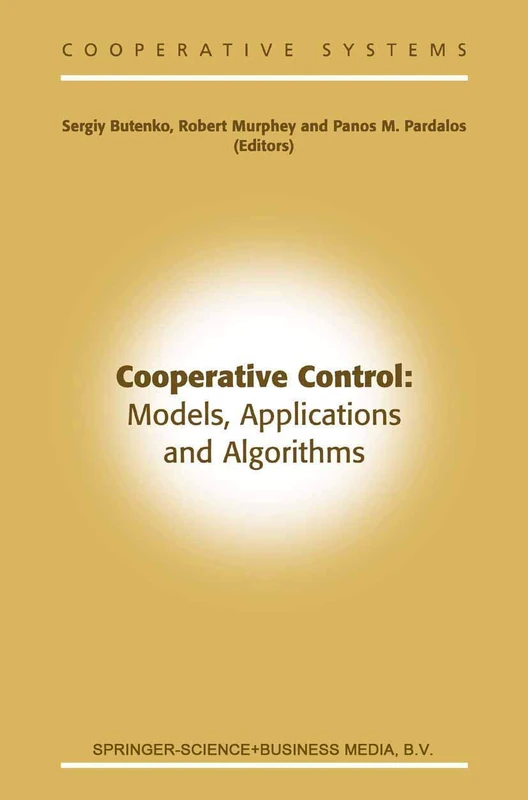 Cooperative Control: Models, Applications and Algorithms: 1 (Cooperative Systems, 1)