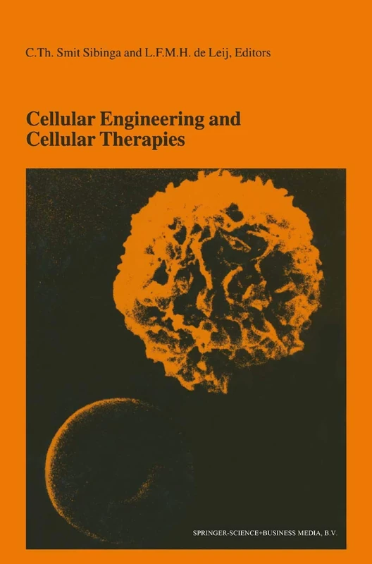 Cellular Engineering and Cellular Therapies: Proceedings of the Twenty-Seventh International Symposium on Blood Transfusion, Groningen, Organized by ... in Hematology and Immunology, 38)