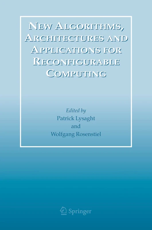 New Algorithms, Architectures and Applications for Reconfigurable Computing