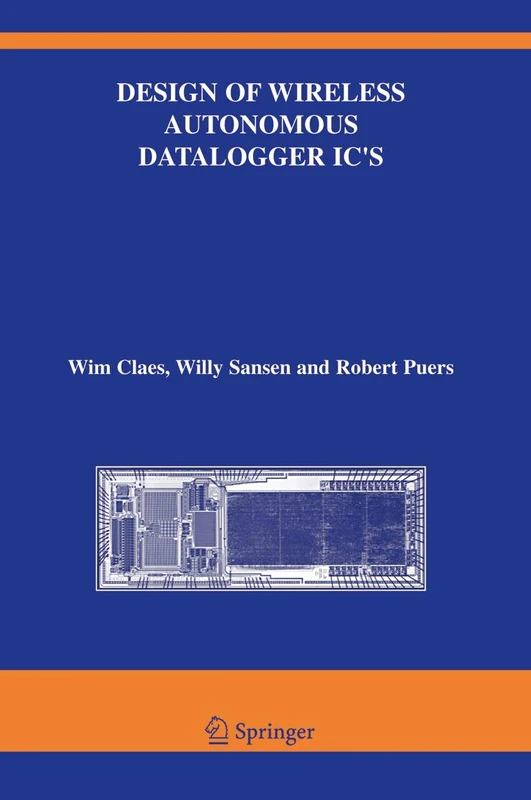 Design of Wireless Autonomous Datalogger IC's: 854 (The Springer International Series in Engineering and Computer Science, 854)