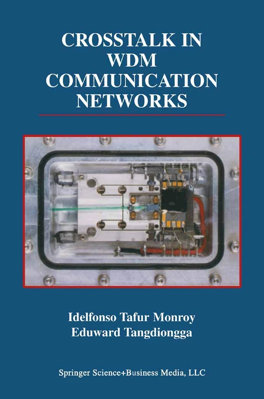 Crosstalk in WDM Communication Networks: 678 (The Springer International Series in Engineering and Computer Science, 678)