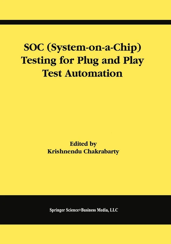 SOC (System-on-a-Chip) Testing for Plug and Play Test Automation: 21 (Frontiers in Electronic Testing, 21)