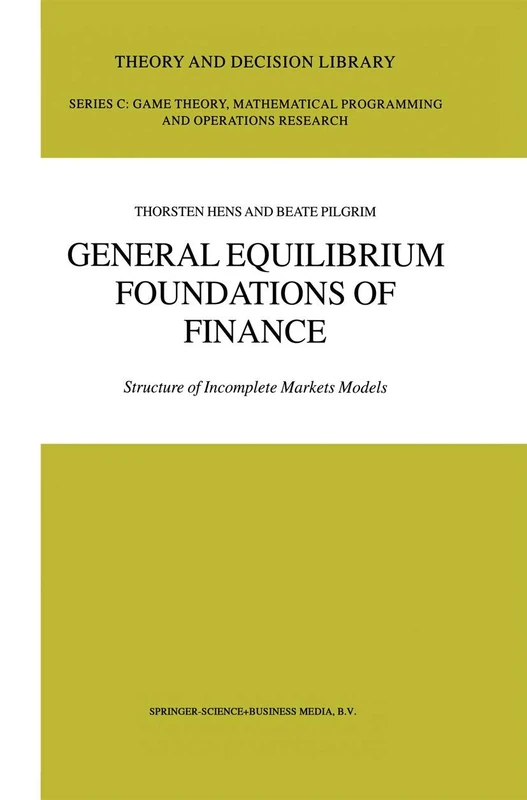 General Equilibrium Foundations of Finance: Structure of Incomplete Markets Models: 33 (Theory and Decision Library C, 33)