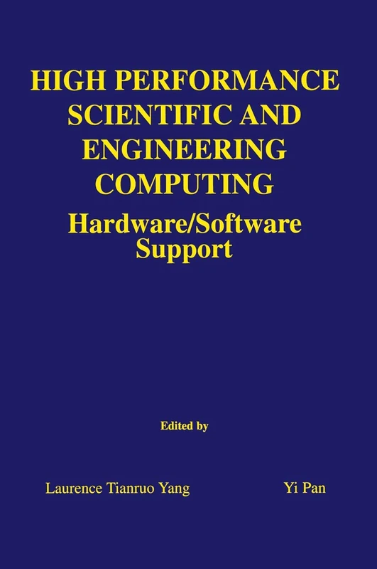 High Performance Scientific and Engineering Computing: Hardware/Software Support: 750 (The Springer International Series in Engineering and Computer Science, 750)