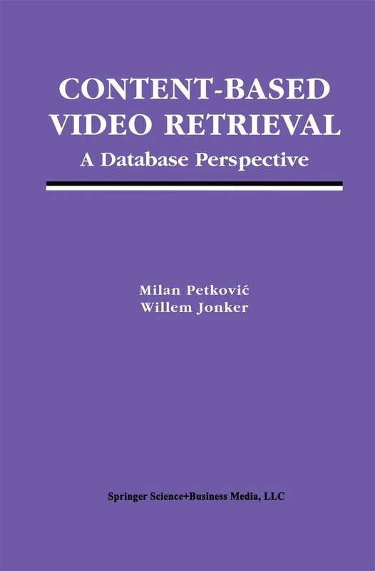 Content-Based Video Retrieval: A Database Perspective: 25 (Multimedia Systems and Applications, 25)