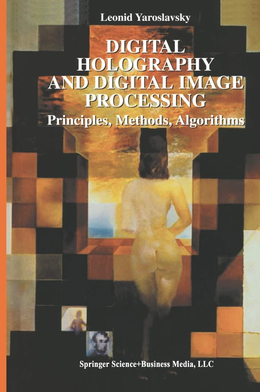 Digital Holography and Digital Image Processing: Principles, Methods, Algorithms