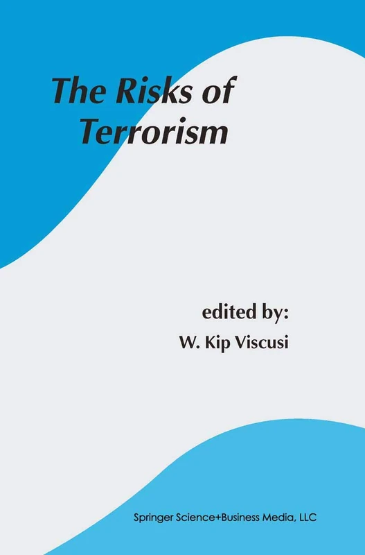 The Risks of Terrorism: 15 (Studies in Risk and Uncertainty, 15)