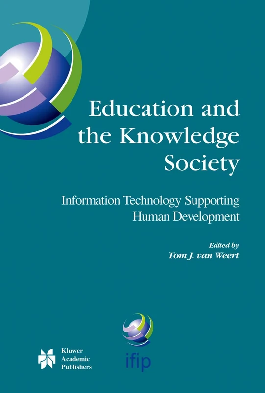 Education and the Knowledge Society: Information Technology Supporting Human Development: 161 (IFIP Advances in Information and Communication Technology, 161)