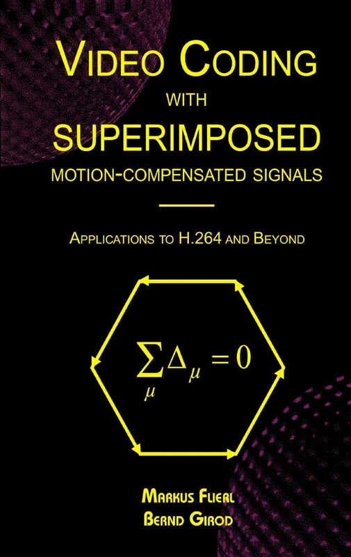 Video Coding with Superimposed Motion-Compensated Signals: Applications to H.264 and Beyond: 760 (The Springer International Series in Engineering and Computer Science, 760)