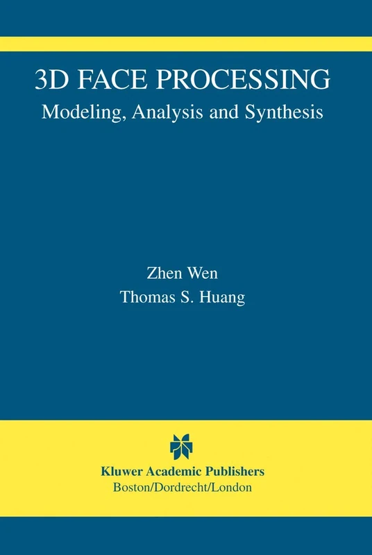 3D Face Processing: Modeling, Analysis and Synthesis: 8 (The International Series in Video Computing, 8)