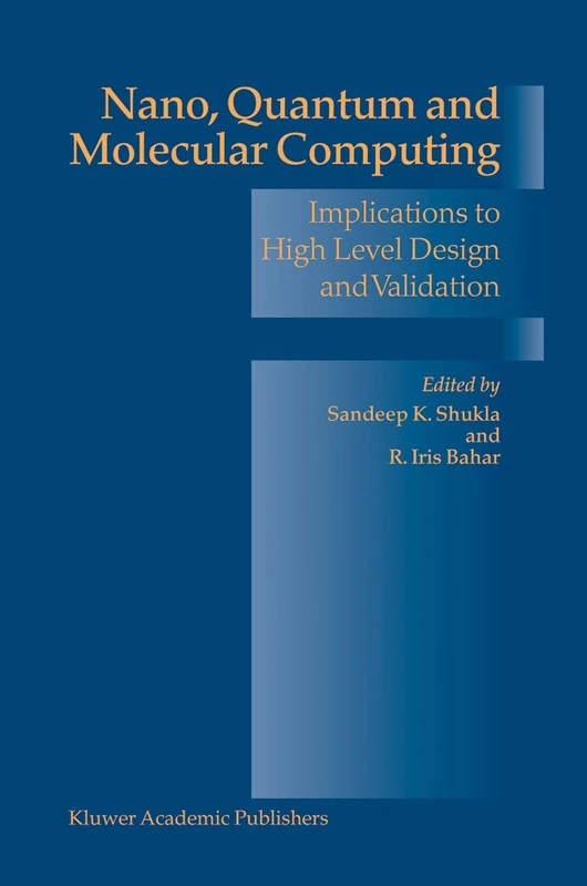 Nano, Quantum and Molecular Computing: Implications to High Level Design and Validation