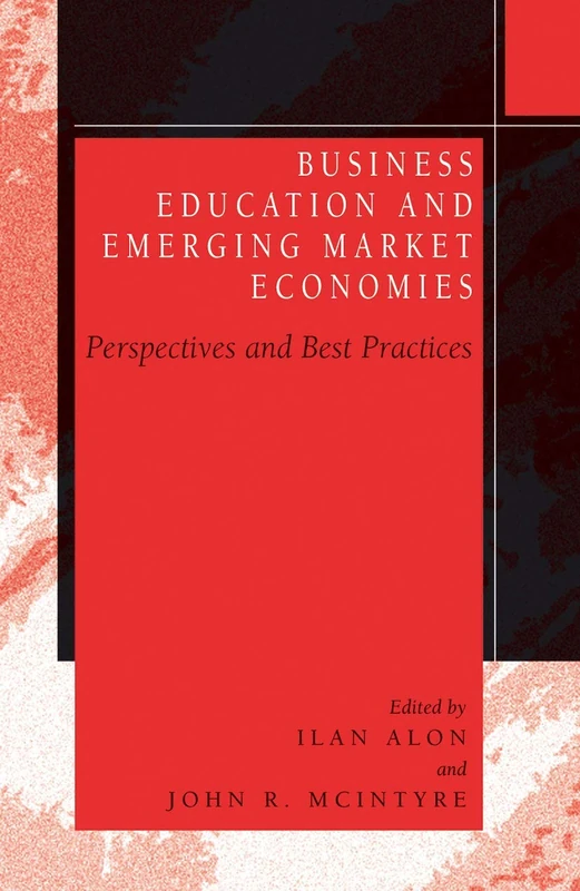 Business Education in Emerging Market Economies: Perspectives and Best Practices