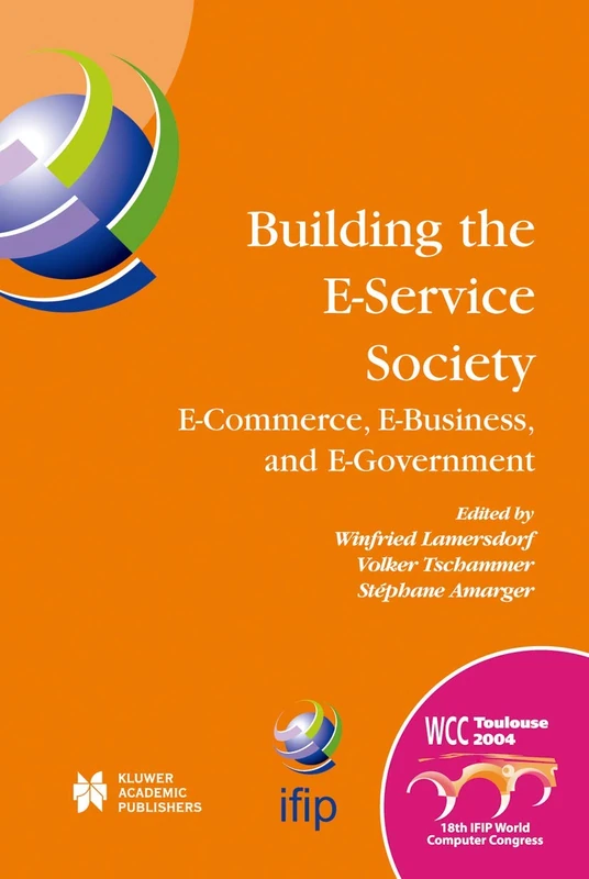 Building the E-Service Society: E-Commerce, E-Business, and E-Government: 146 (IFIP Advances in Information and Communication Technology)