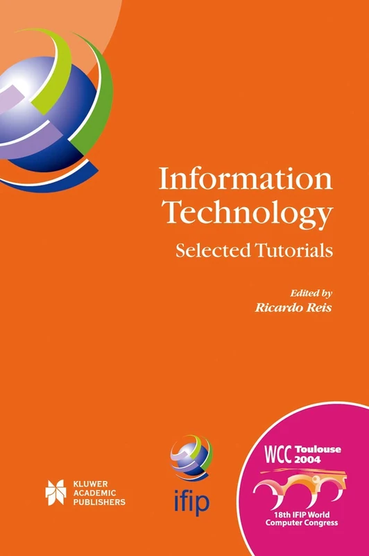 Information Technology: Selected Tutorials: 157 (IFIP Advances in Information and Communication Technology, 157)