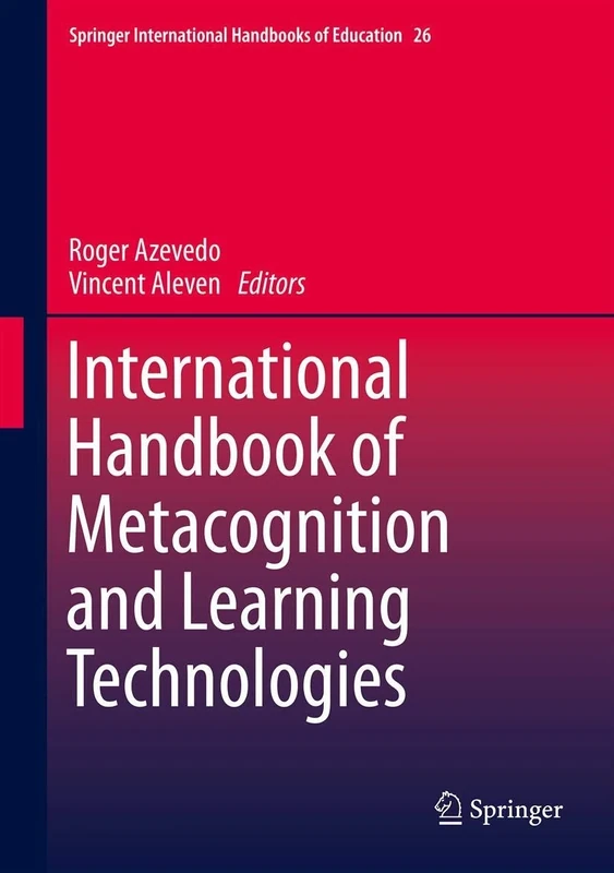 International Handbook of Metacognition and Learning Technologies: 28 (Springer International Handbooks of Education)