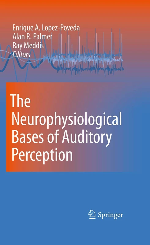 Springer - The Neurophysiological Bases of Auditory Perception
